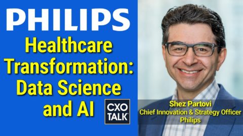 Data Science and AI in Healthcare with Royal Philips – CXOTalk #756