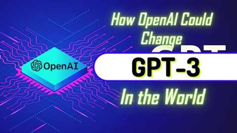 What is GPT – 3 || How OpenAI Could Change the World