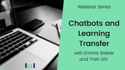 Chatbots and Learning Transfer w/ Emma Weber, Trish Uhl and Paul Bills